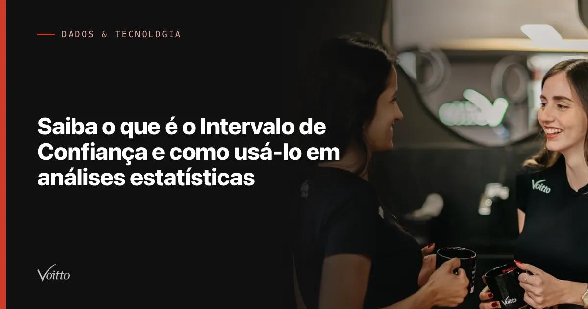 Saiba o que é o Intervalo de Confiança e como usá-lo em análises estatísticas
