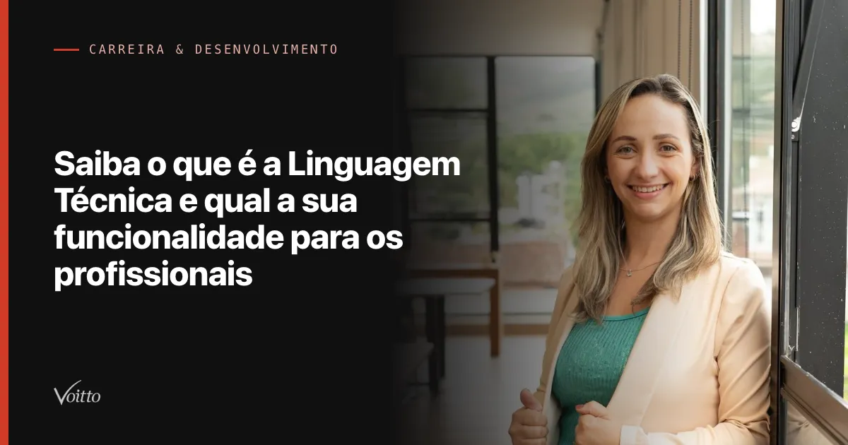 Saiba o que é a Linguagem Técnica e qual a sua funcionalidade para os profissionais