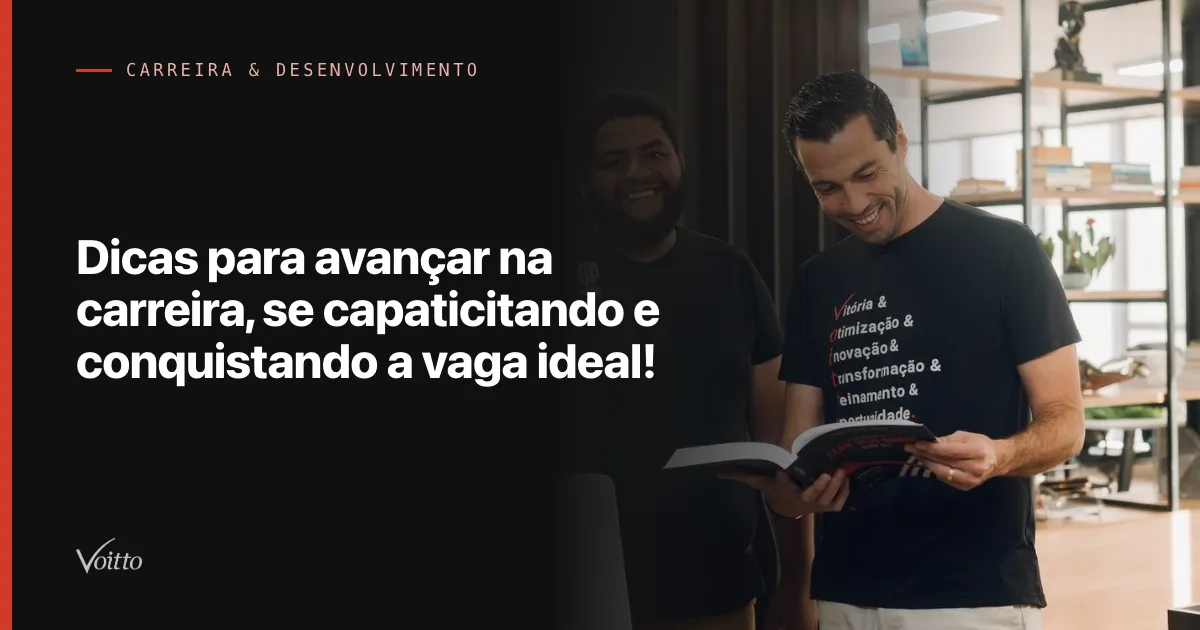 Dicas para avançar na carreira, se capaticitando e conquistando a vaga ideal!