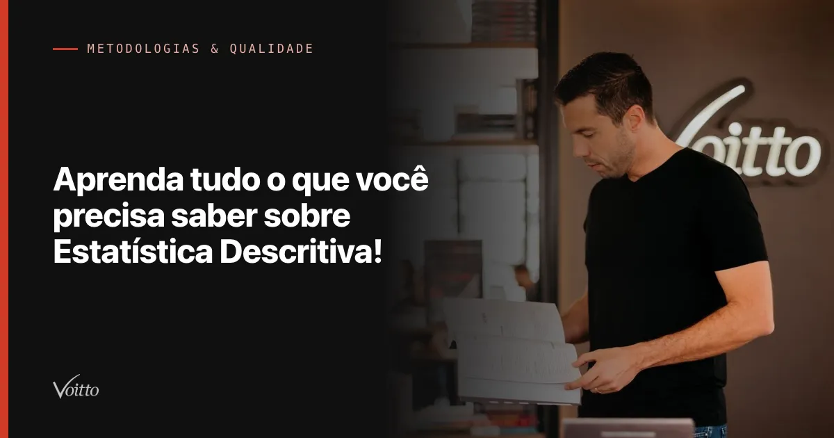 Aprenda tudo o que você precisa saber sobre Estatística Descritiva!