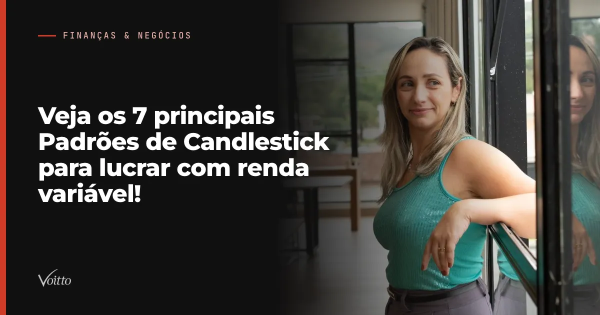 Veja os 7 principais Padrões de Candlestick para lucrar com renda variável!