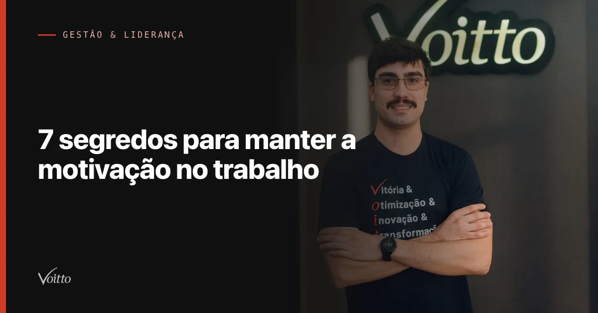 7 segredos para manter a motivação no trabalho