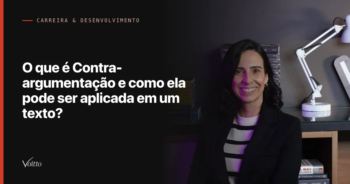 O que é Contra-argumentação e como ela pode ser aplicada em um texto?