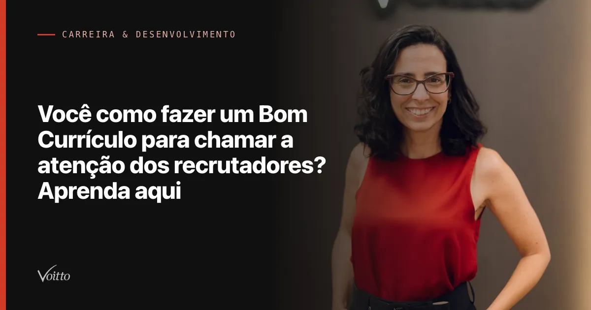 Você como fazer um Bom Currículo para chamar a atenção dos recrutadores? Aprenda aqui