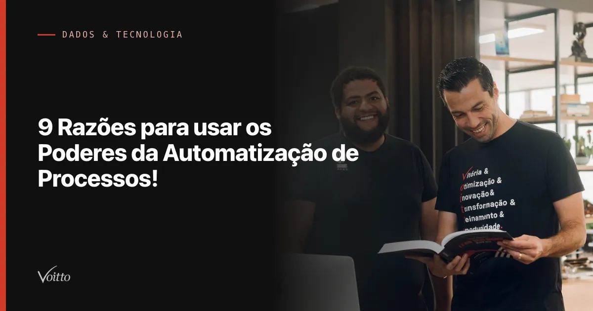 9 Razões para usar os Poderes da Automatização de Processos!