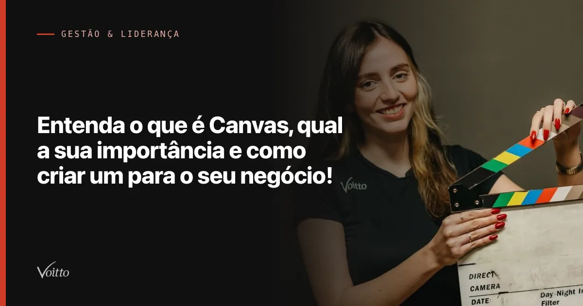 Entenda o que é Canvas, qual a sua importância e como criar um para o seu negócio!