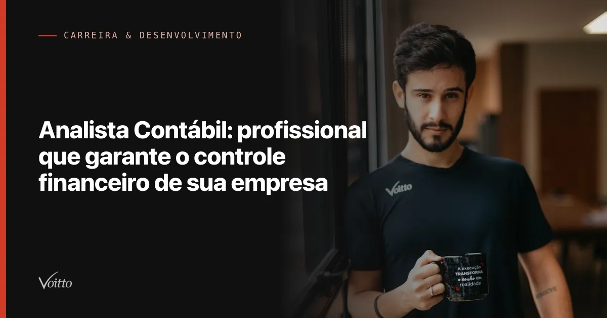 Analista Contábil: profissional que garante o controle financeiro de sua empresa