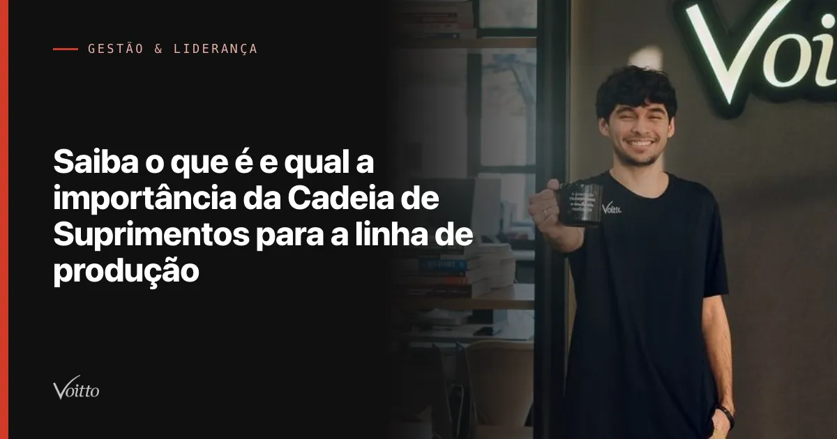 Saiba o que é e qual a importância da Cadeia de Suprimentos para a linha de produção