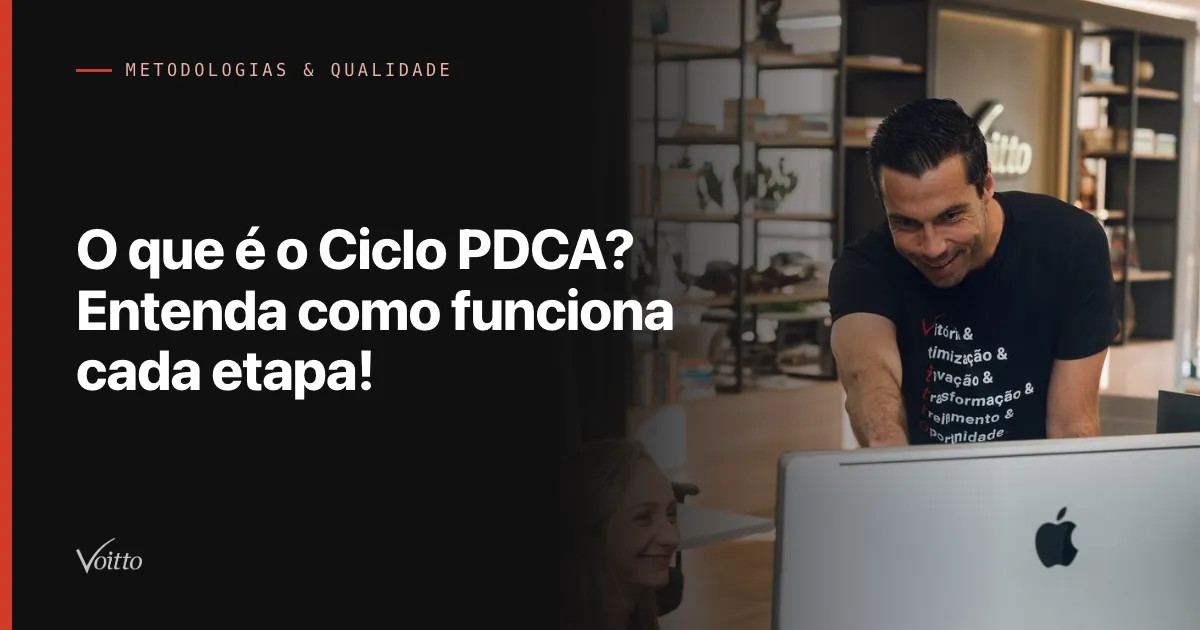 O que é o Ciclo PDCA? Entenda como funciona cada etapa!