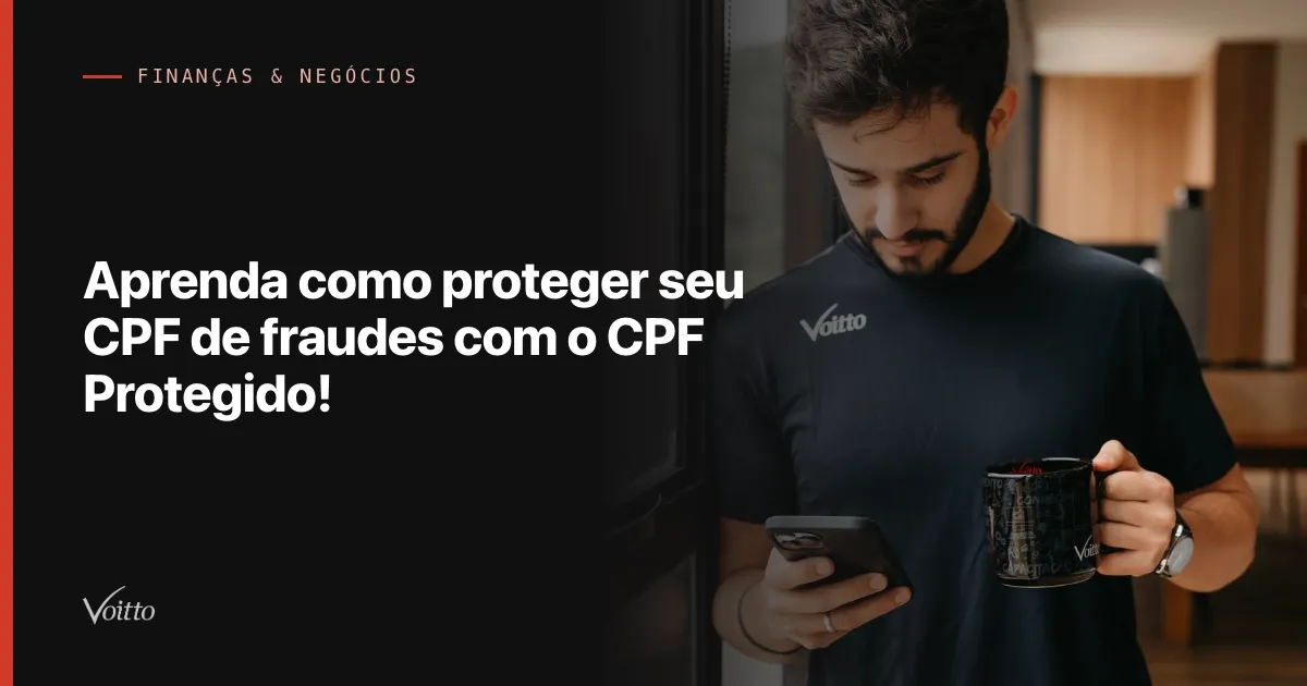Aprenda como proteger seu CPF de fraudes com o CPF Protegido!