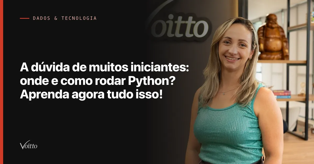 A dúvida de muitos iniciantes: onde e como rodar Python? Aprenda agora tudo isso!