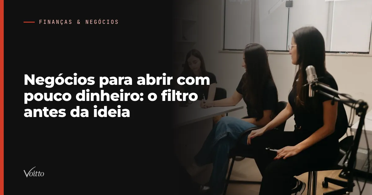 Negócios para abrir com pouco dinheiro: o filtro antes da ideia