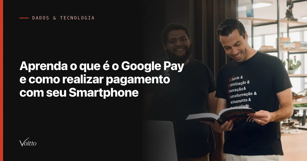 Aprenda o que é o Google Pay e como realizar pagamento com seu Smartphone