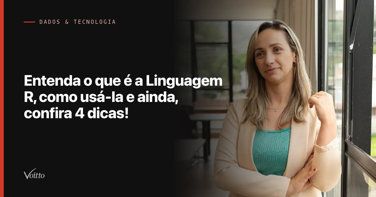 Entenda o que é a Linguagem R, como usá-la e ainda, confira 4 dicas!