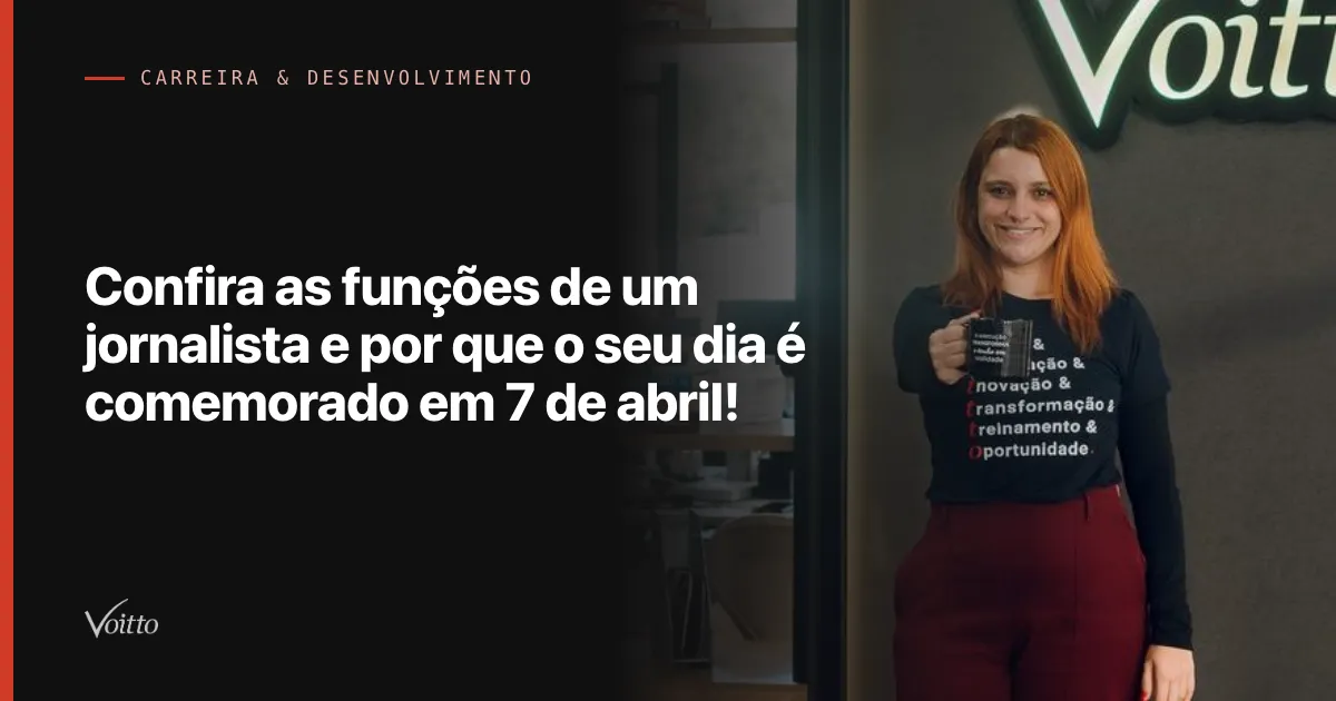 Confira as funções de um jornalista e por que o seu dia é comemorado em 7 de abril!