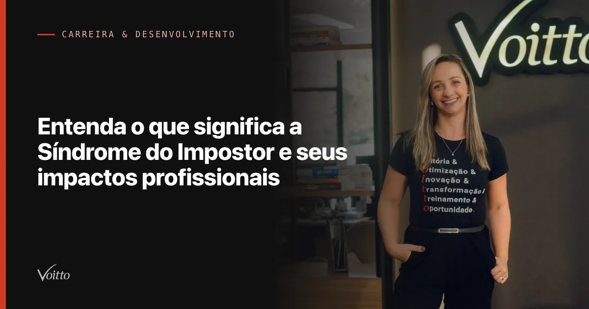 Entenda o que significa a Síndrome do Impostor e seus impactos profissionais
