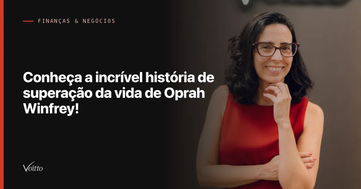 Conheça a incrível história de superação da vida de Oprah Winfrey!