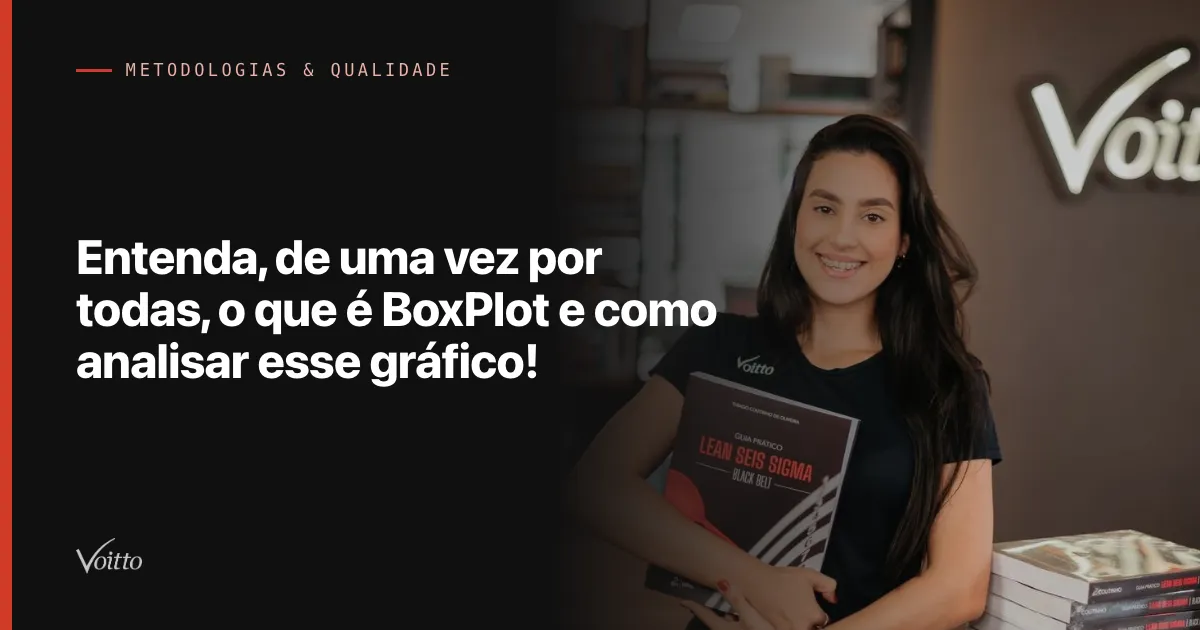 Entenda, de uma vez por todas, o que é BoxPlot e como analisar esse gráfico!