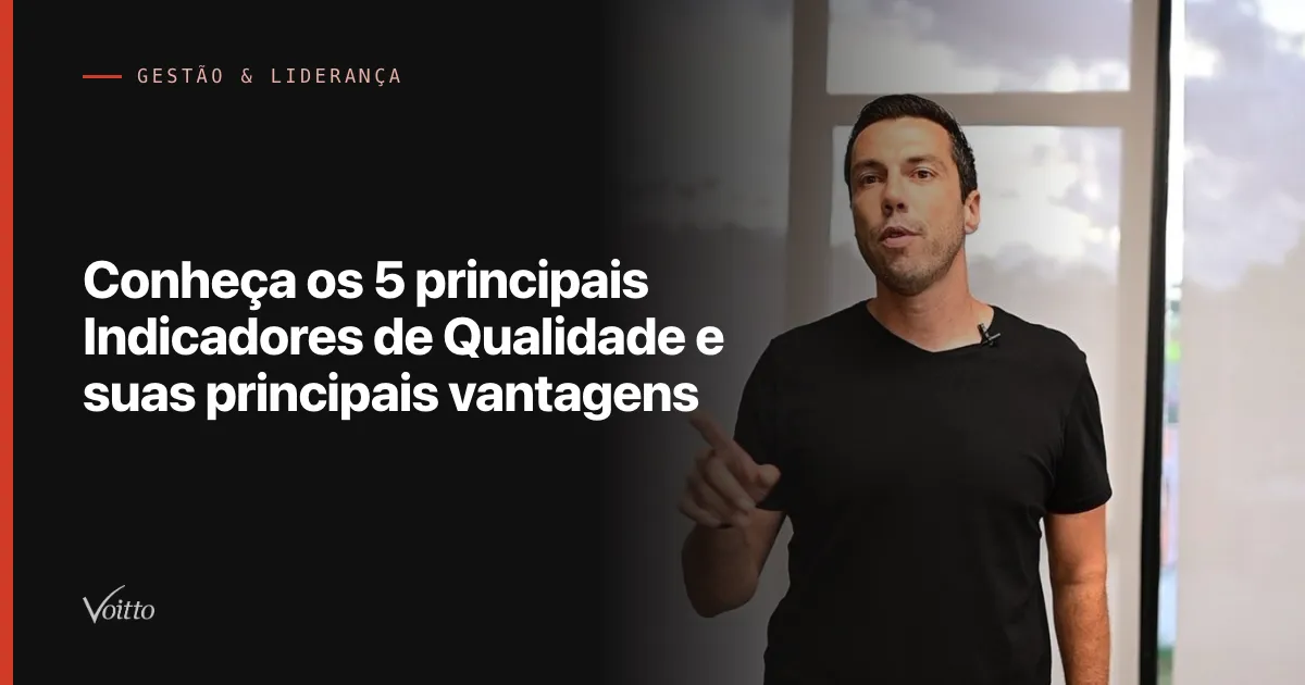 Conheça os 5 principais Indicadores de Qualidade e suas principais vantagens