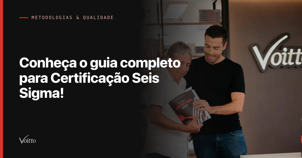 Conheça o guia completo para Certificação Seis Sigma!