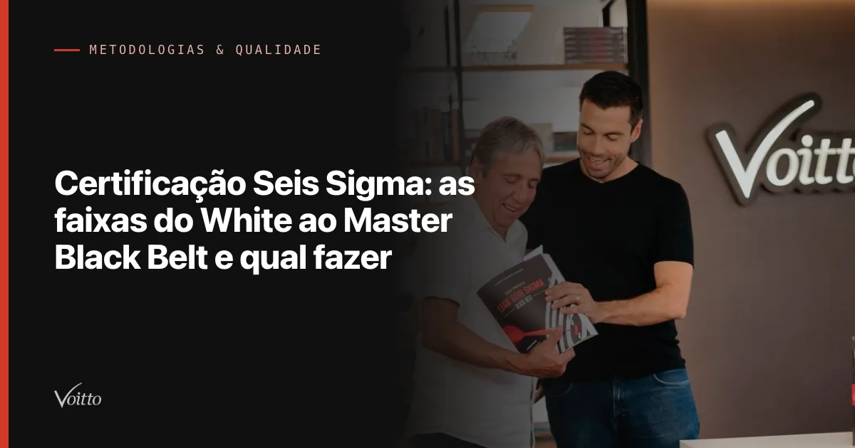 Certificação Seis Sigma: as faixas do White ao Master Black Belt e qual fazer