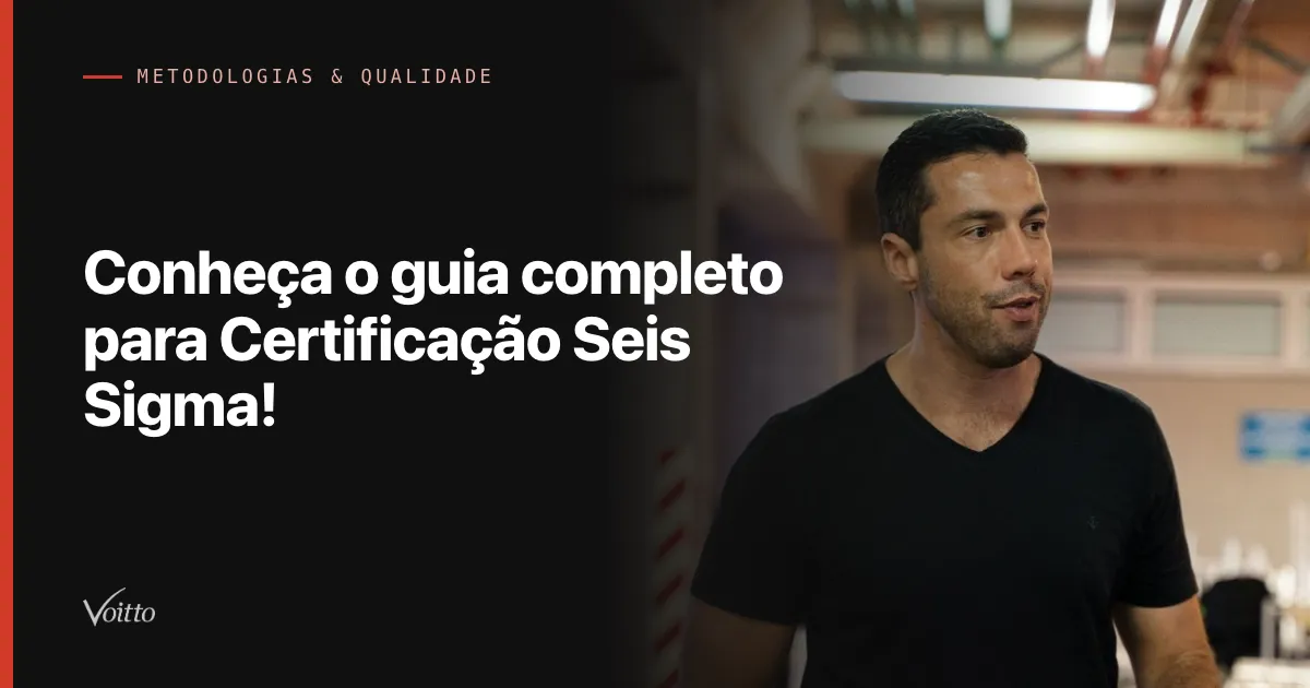 Conheça o guia completo para Certificação Seis Sigma!