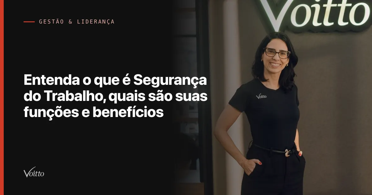 Entenda o que é Segurança do Trabalho, quais são suas funções e benefícios