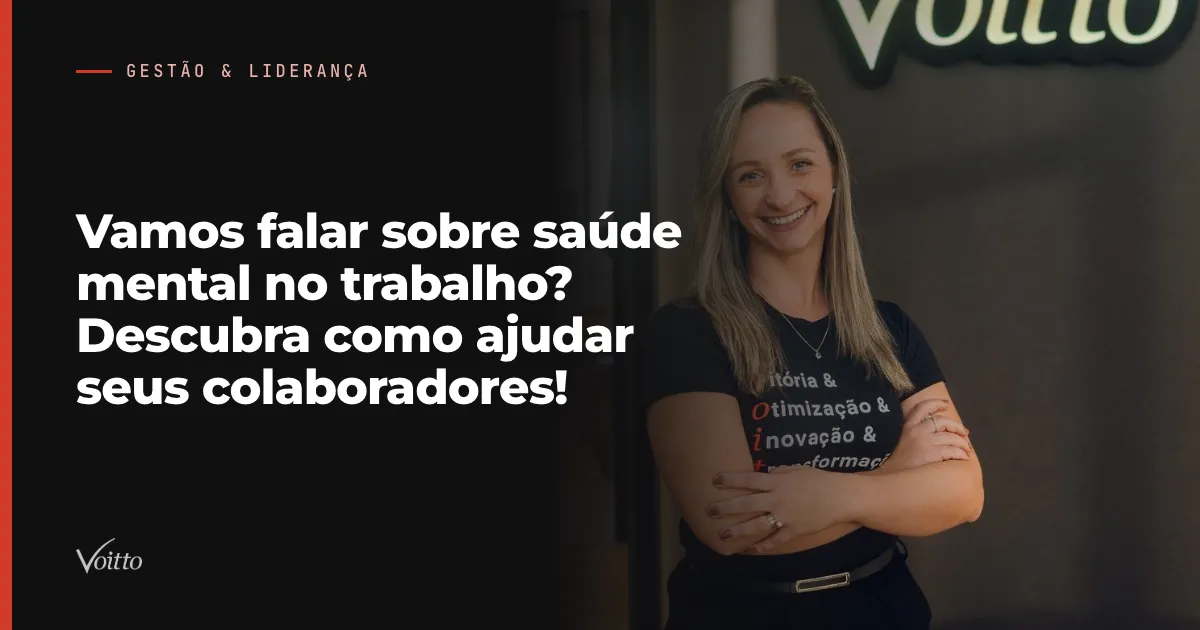 Vamos falar sobre saúde mental no trabalho? Descubra como ajudar seus colaboradores!