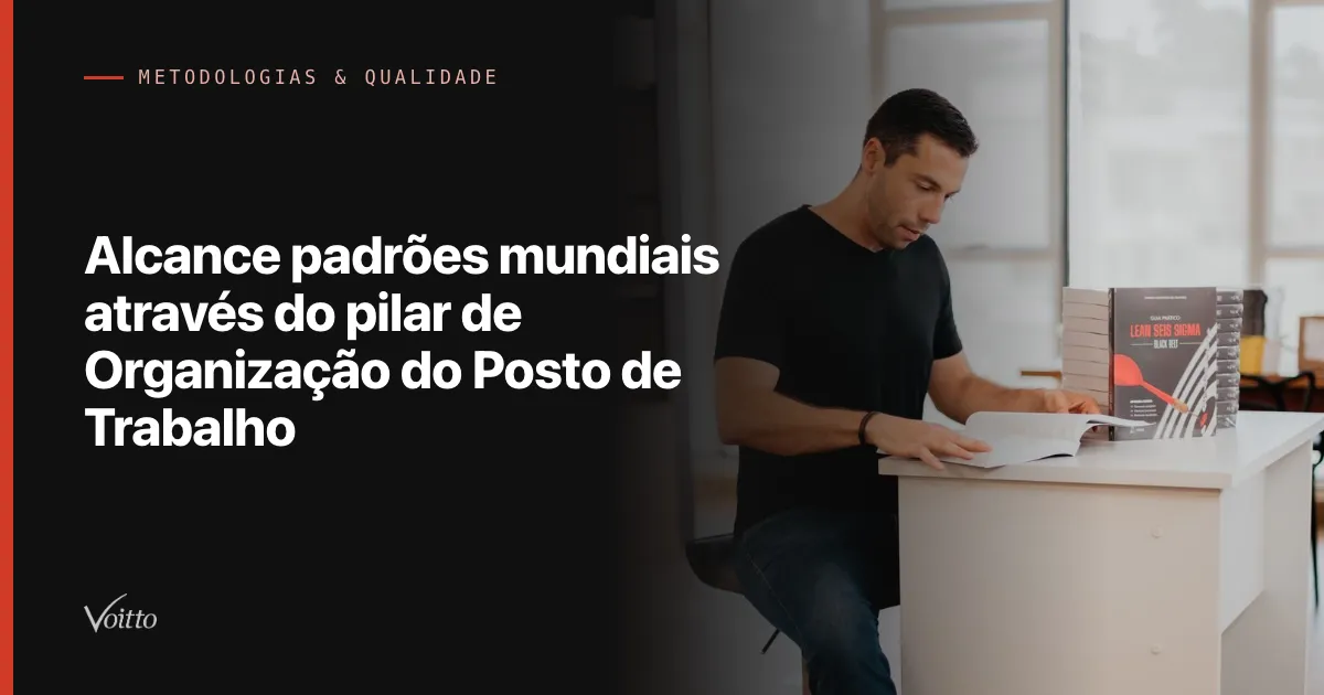 Alcance padrões mundiais através do pilar de Organização do Posto de Trabalho