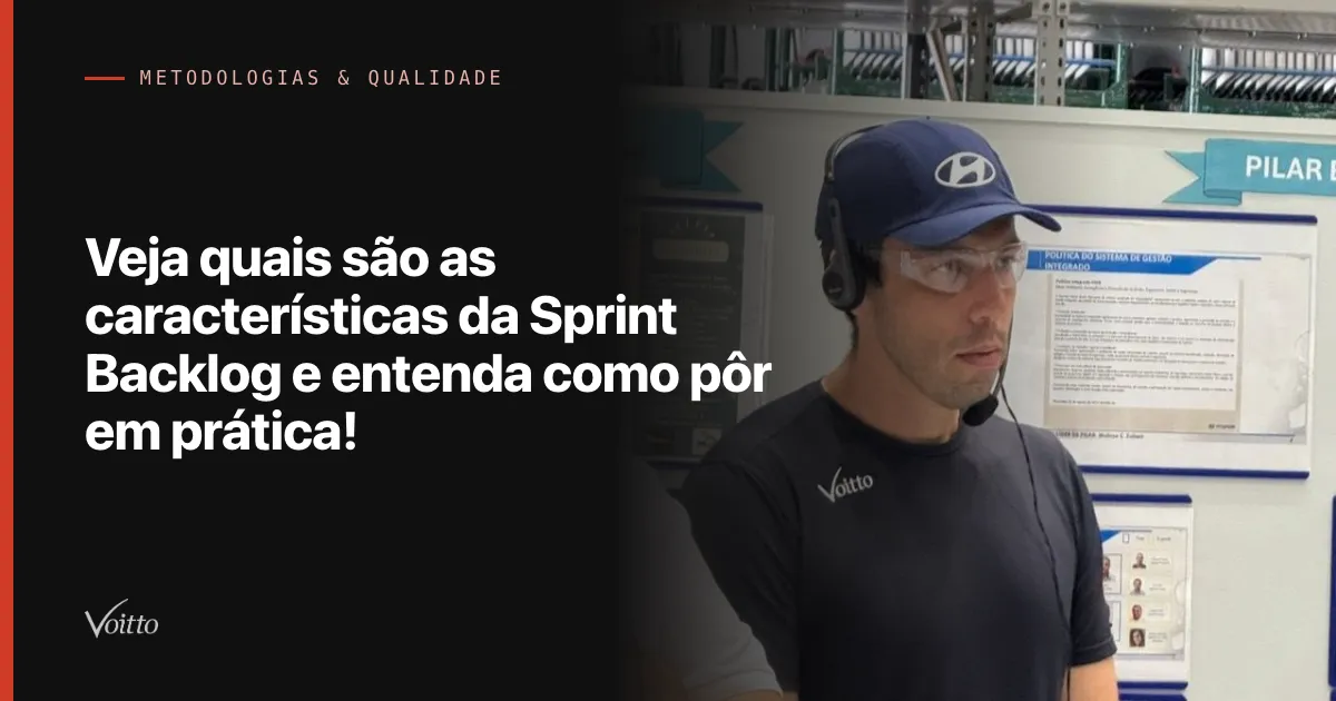 Veja quais são as características da Sprint Backlog e entenda como pôr em prática!