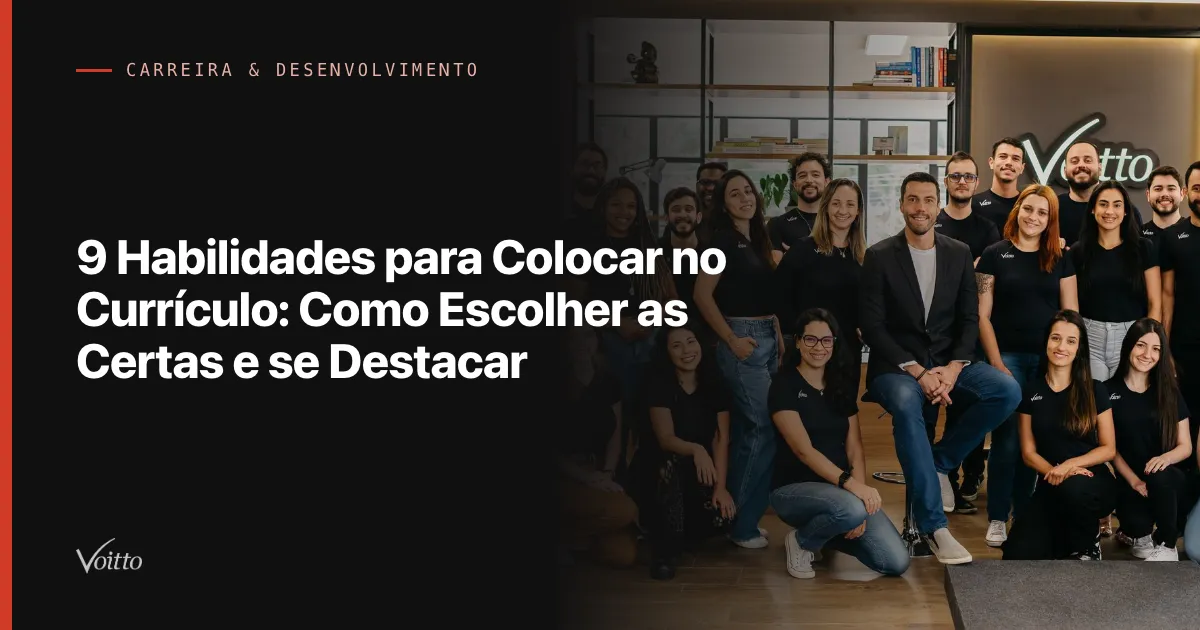 9 Habilidades para Colocar no Currículo: Como Escolher as Certas e se Destacar