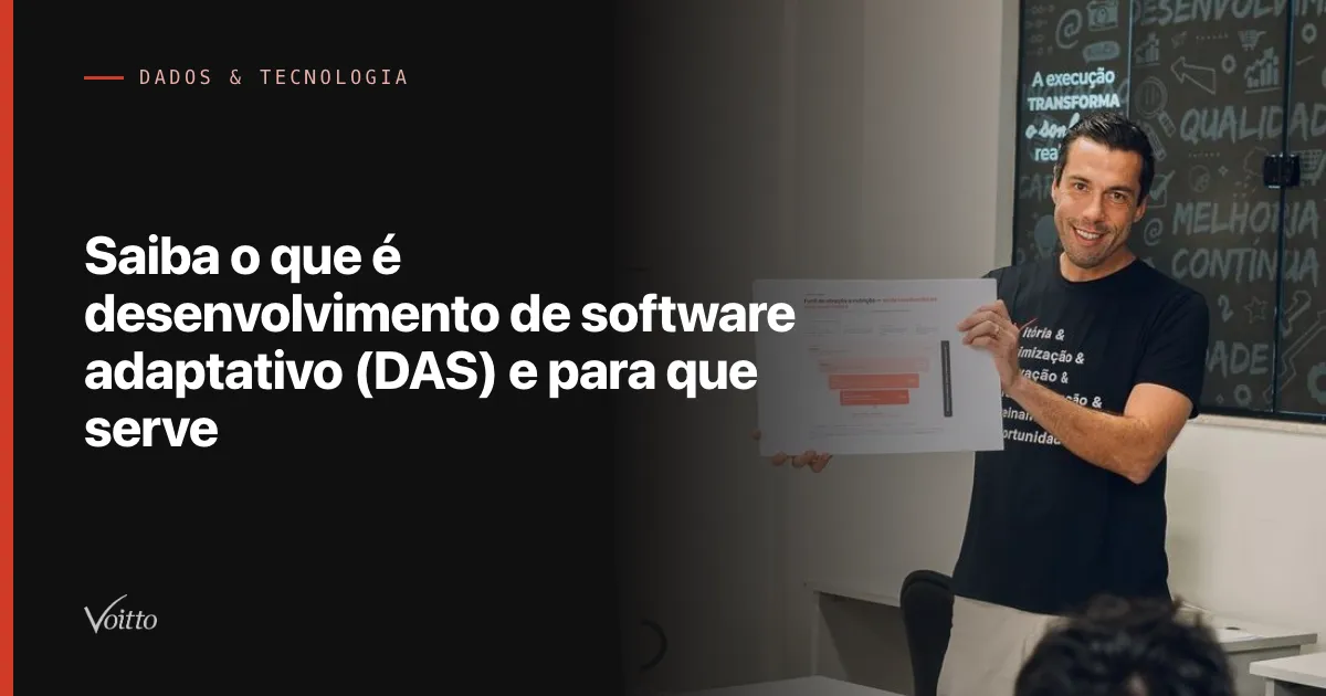 Saiba o que é desenvolvimento de software adaptativo (DAS) e para que serve