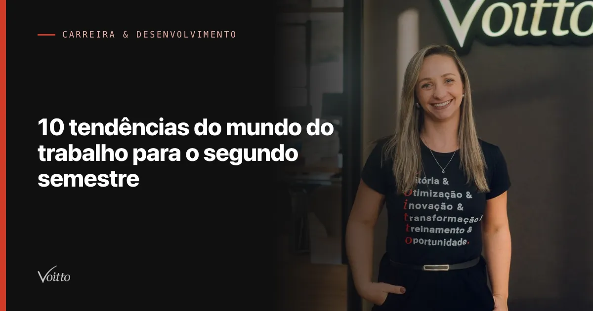10 tendências do mundo do trabalho para o segundo semestre