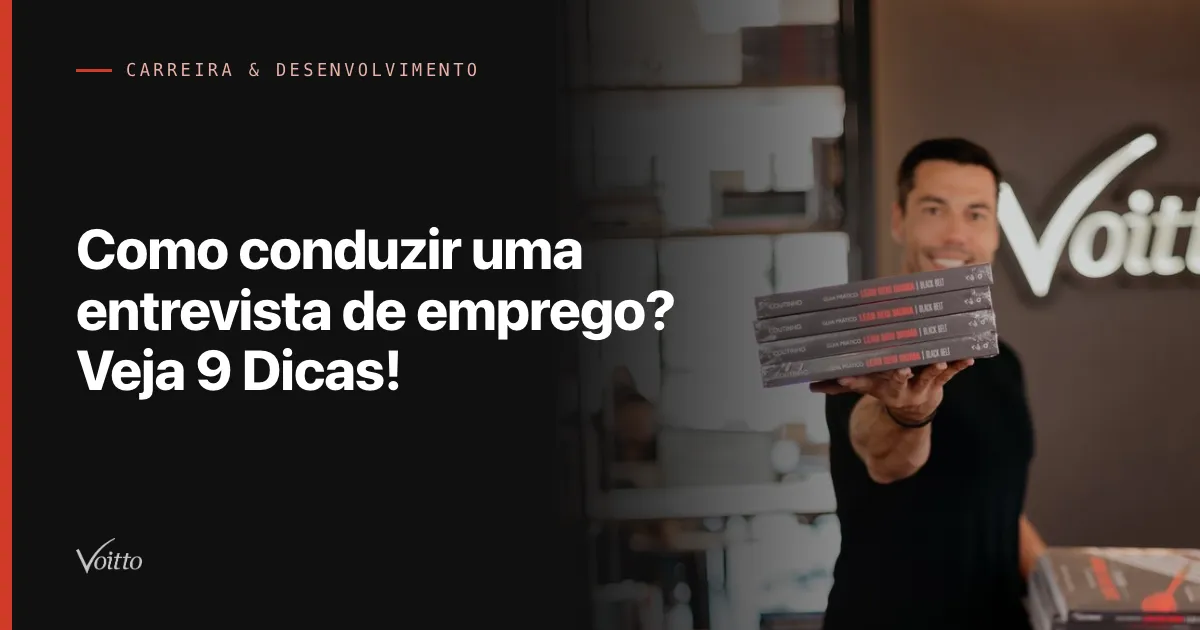 Como conduzir uma entrevista de emprego? Veja 9 Dicas!