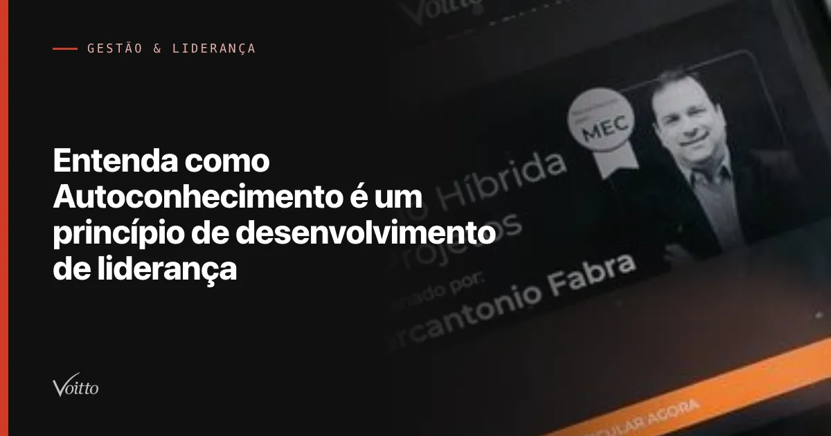 Entenda como Autoconhecimento é um princípio de desenvolvimento de liderança