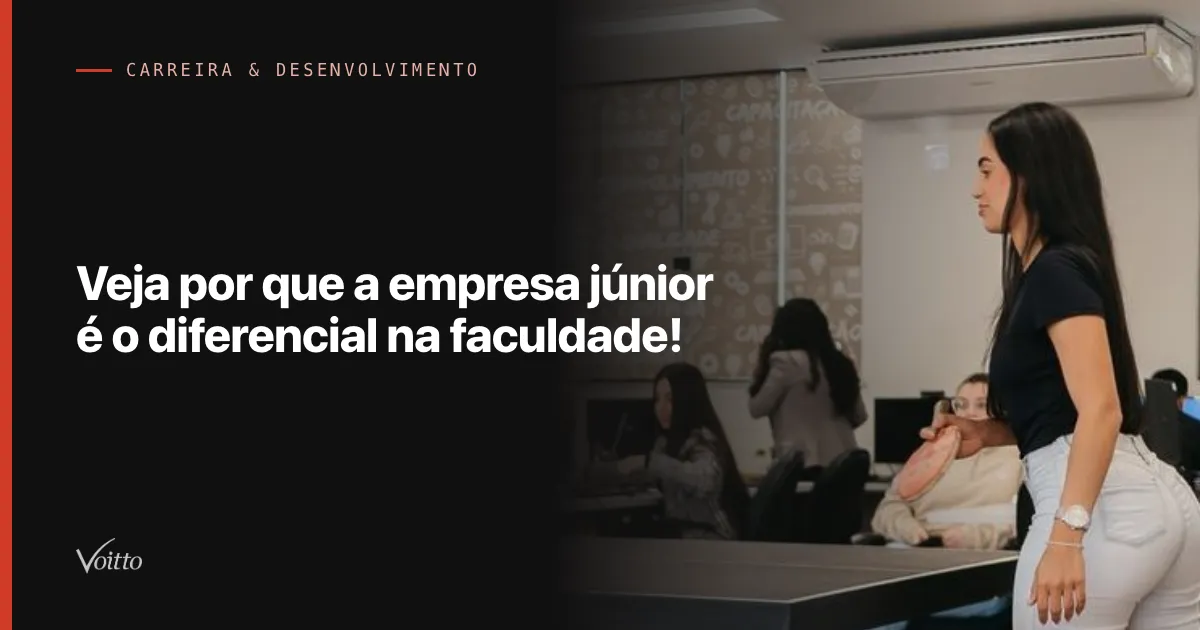 Veja por que a empresa júnior é o diferencial na faculdade!