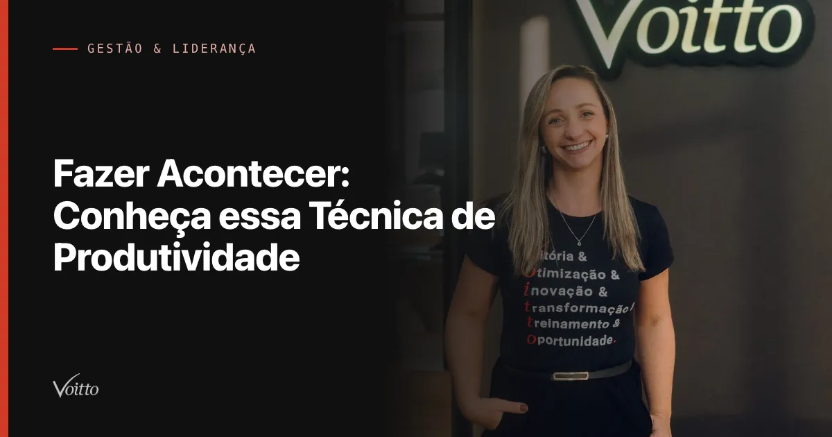 Fazer Acontecer: Conheça essa Técnica de Produtividade