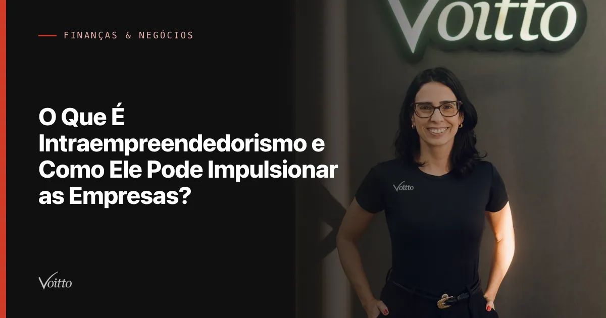O Que É Intraempreendedorismo e Como Ele Pode Impulsionar as Empresas?