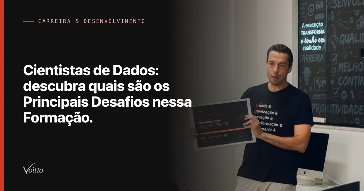 Cientistas de Dados: descubra quais são os Principais Desafios nessa Formação.