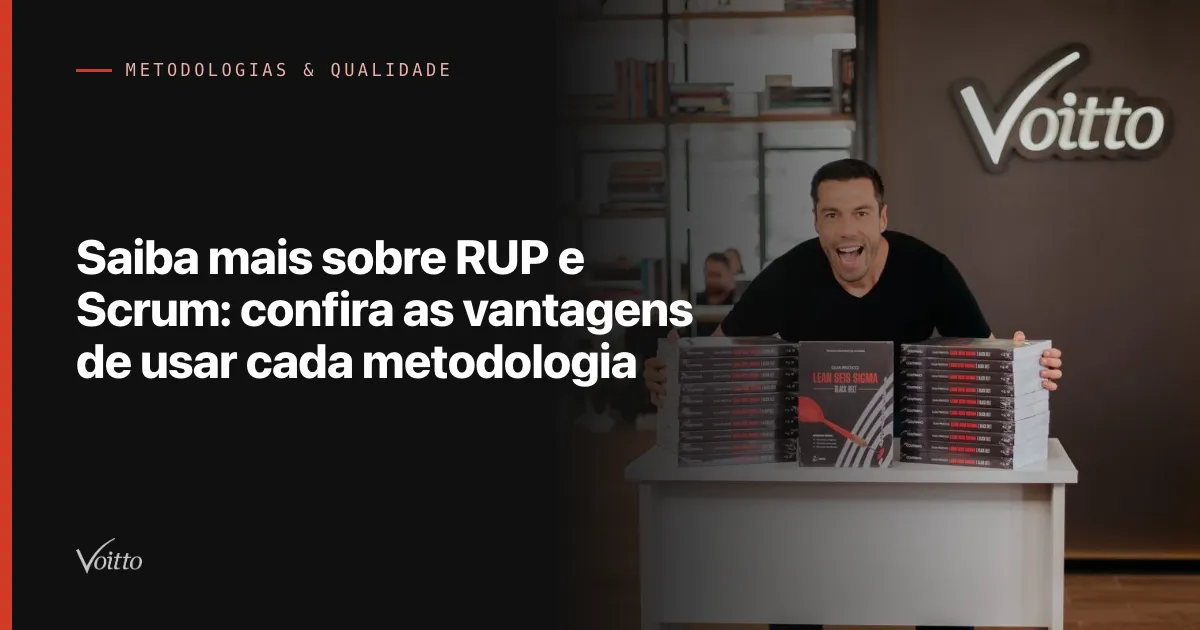 Saiba mais sobre RUP e Scrum: confira as vantagens de usar cada metodologia