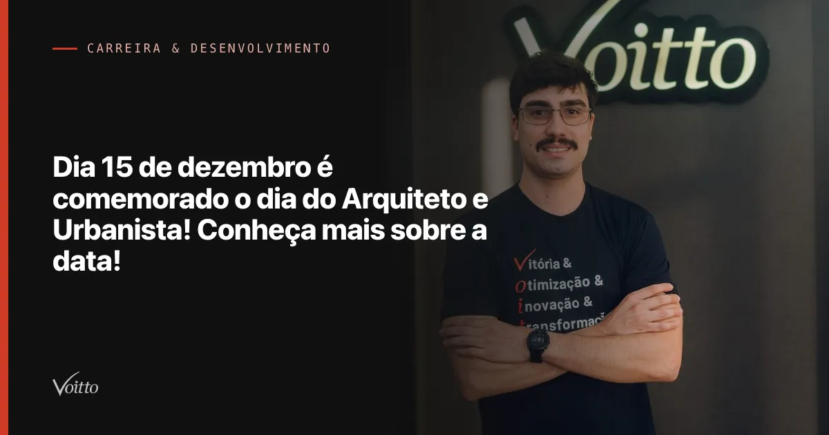 Dia 15 de dezembro é comemorado o dia do Arquiteto e Urbanista! Conheça mais sobre a data!