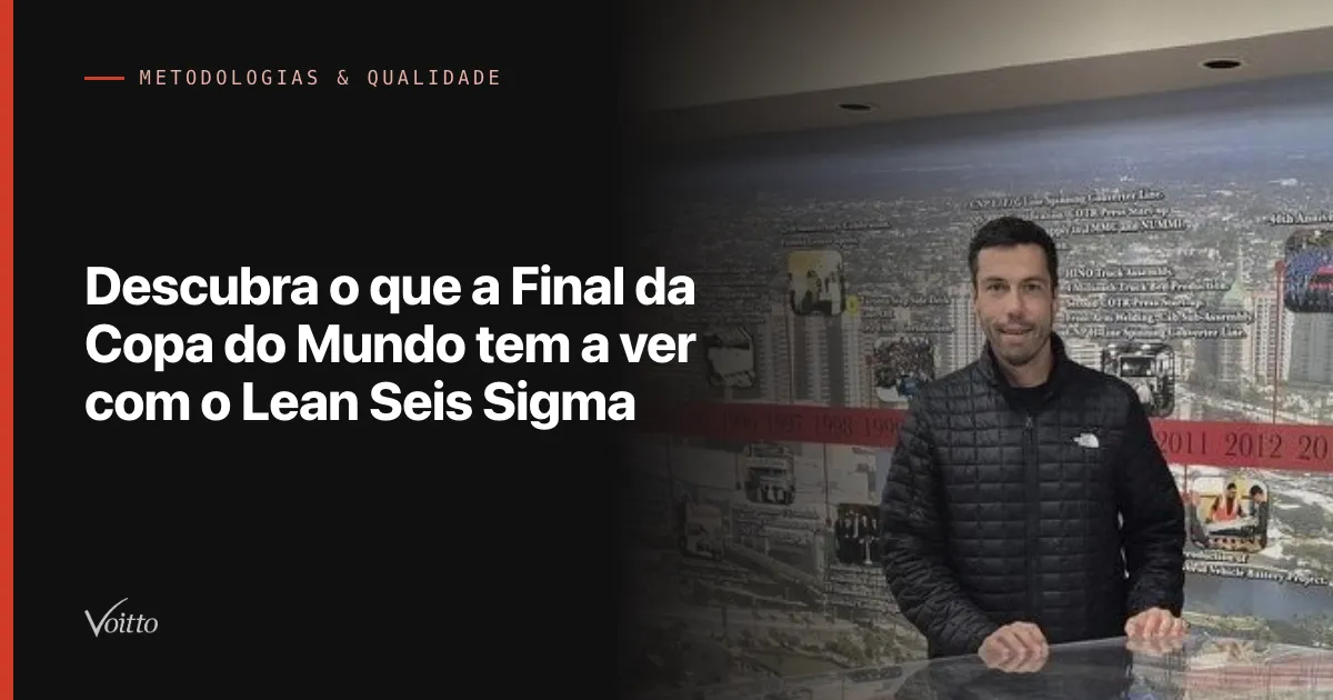 Descubra o que a Final da Copa do Mundo tem a ver com o Lean Seis Sigma