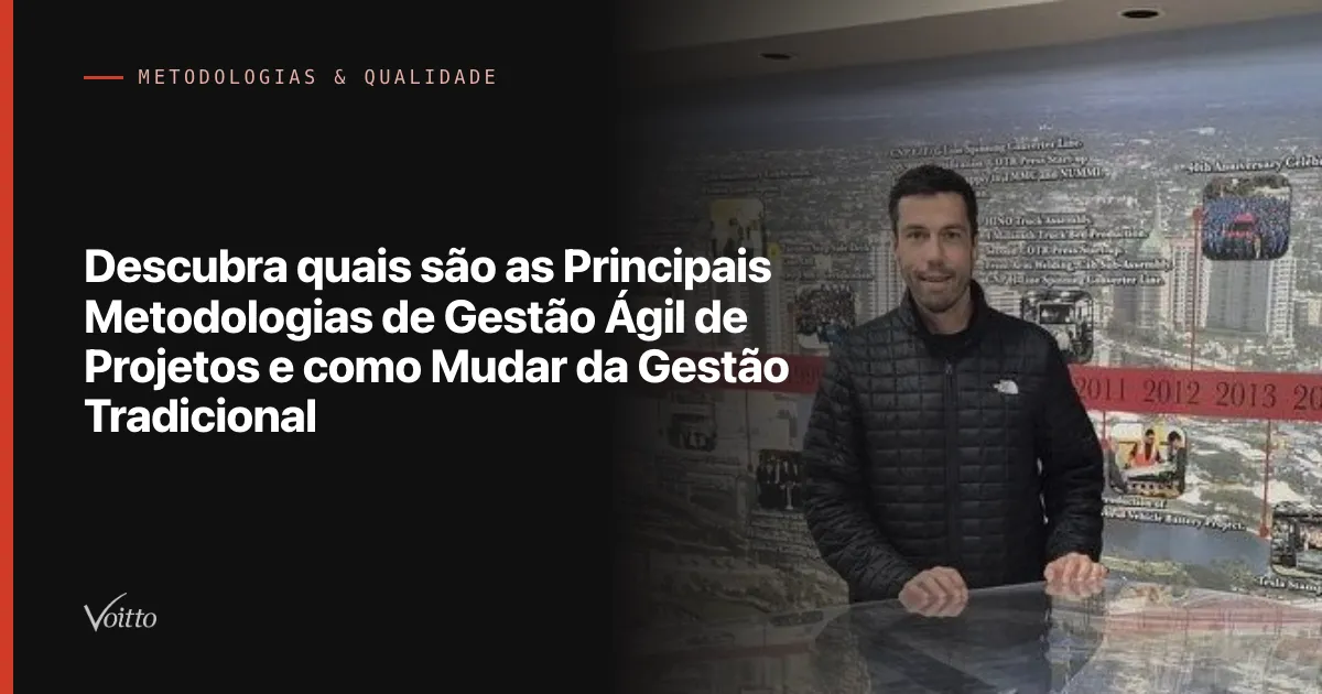 Descubra quais são as Principais Metodologias de Gestão Ágil de Projetos e como Mudar da Gestão Tradicional