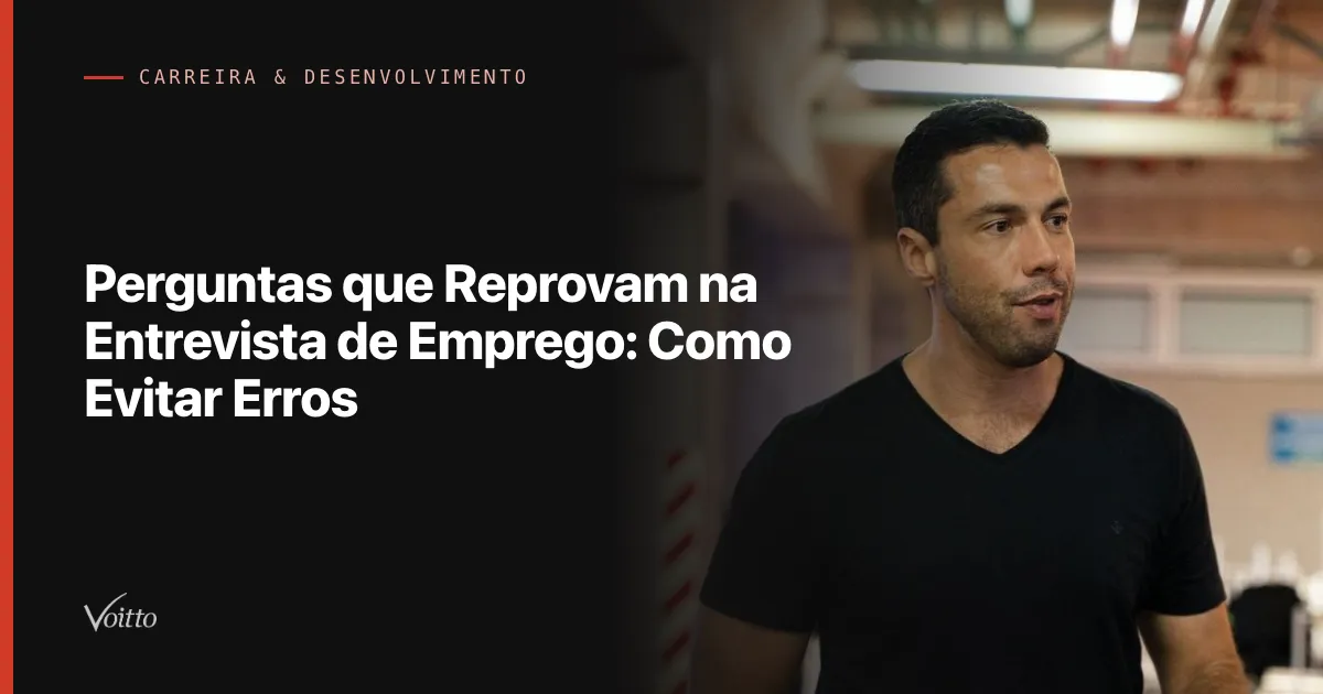 Perguntas que Reprovam na Entrevista de Emprego: Como Evitar Erros