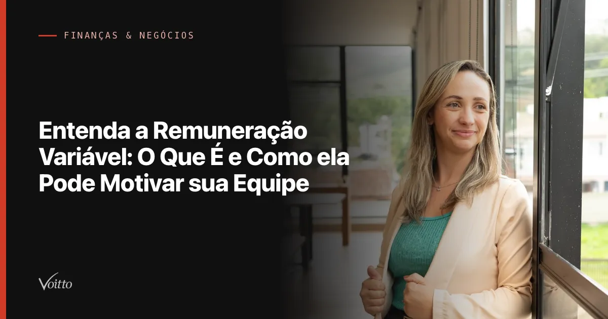 Entenda a Remuneração Variável: O Que É e Como ela Pode Motivar sua Equipe