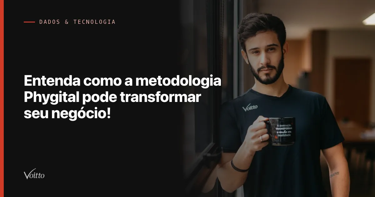 Entenda como a metodologia Phygital pode transformar seu negócio!
