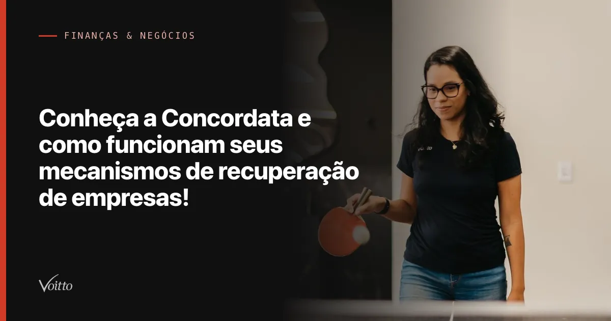 Conheça a Concordata e como funcionam seus mecanismos de recuperação de empresas!