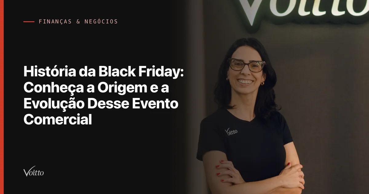 História da Black Friday: Conheça a Origem e a Evolução Desse Evento Comercial