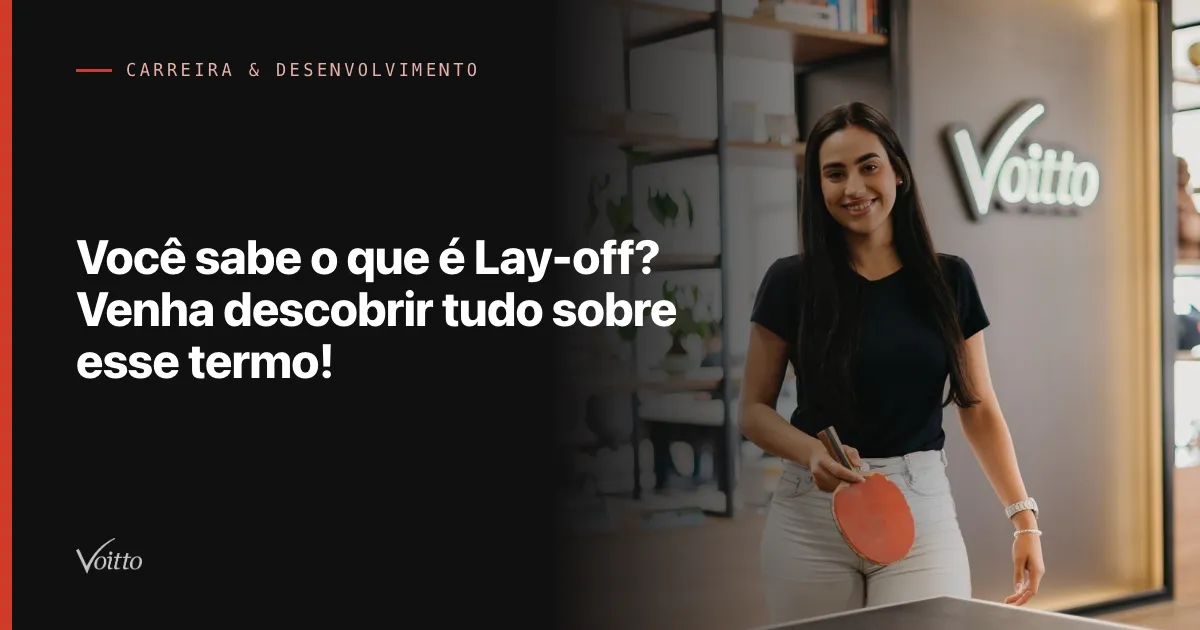 Você sabe o que é Lay-off? Venha descobrir tudo sobre esse termo!