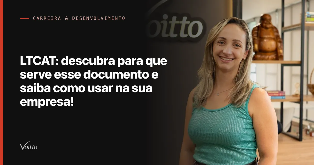 LTCAT: descubra para que serve esse documento e saiba como usar na sua empresa!